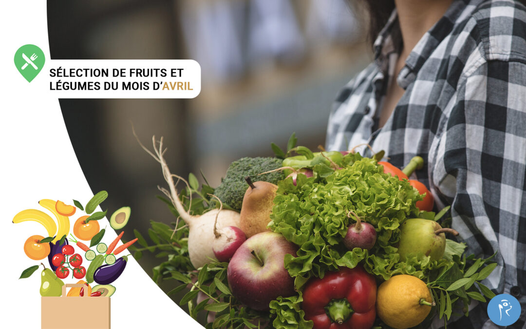 Notre sélection de fruits et légumes du mois d&rsquo;Avril